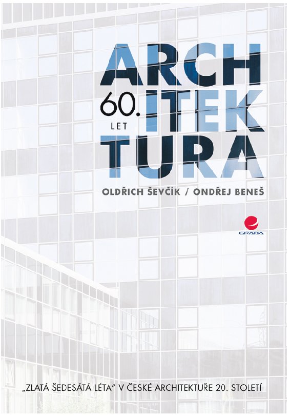 Beneš, O.,Ševčík, O. J.: Architektura 60. let. “Zlatá šedesátá léta“ v české architektuře 20. století. Praha: Grada Publishing 20009